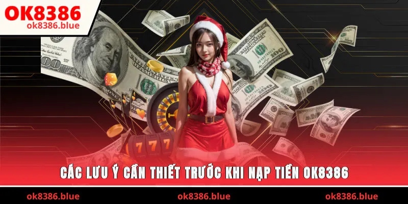 Các lưu ý cần thiết trước khi nạp tiền OK8386